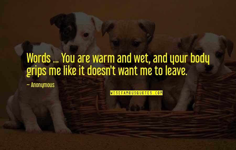 Words Are Like Quotes By Anonymous: Words ... You are warm and wet, and