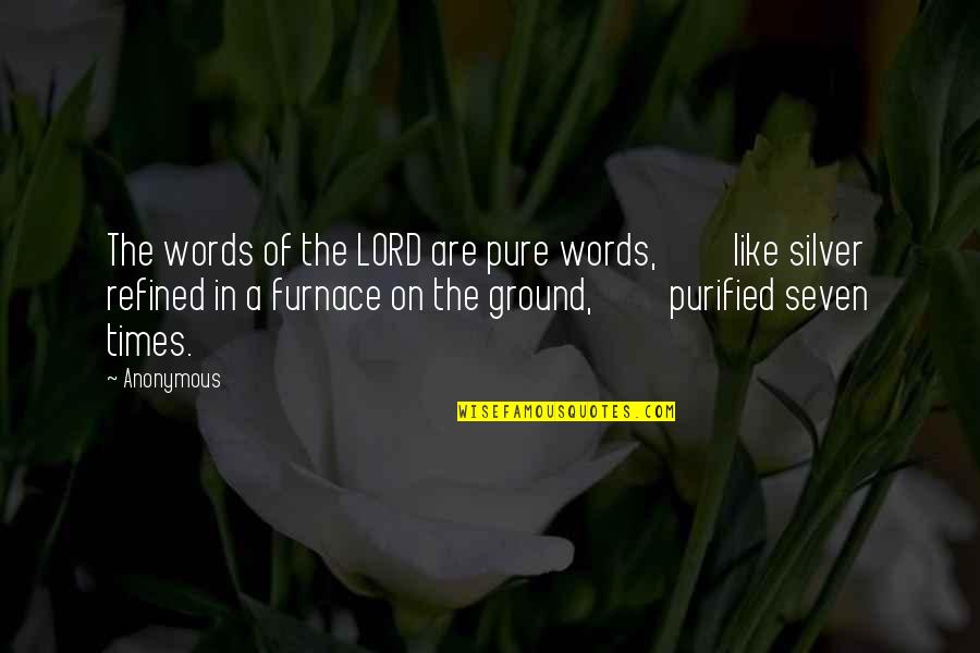 Words Are Like Quotes By Anonymous: The words of the LORD are pure words,