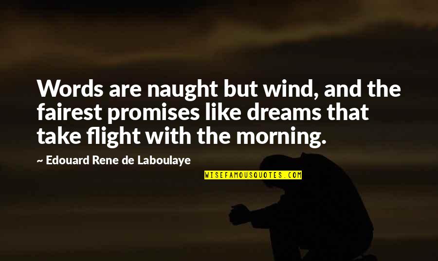 Words Are Like Quotes By Edouard Rene De Laboulaye: Words are naught but wind, and the fairest