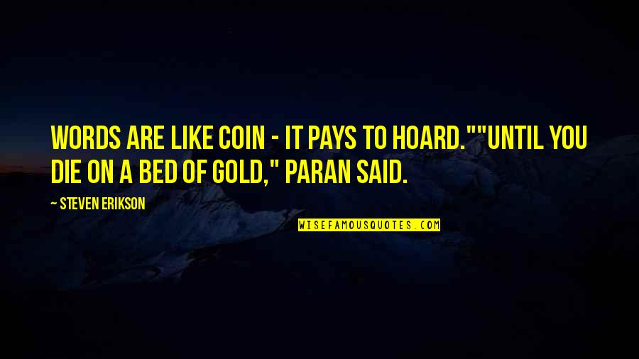 Words Are Like Quotes By Steven Erikson: Words are like coin - it pays to
