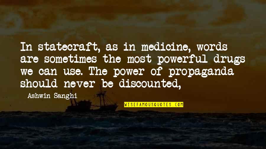 Words Are Power Quotes By Ashwin Sanghi: In statecraft, as in medicine, words are sometimes Words Are Power Quotes By Ashwin Sanghi: In statecraft, as in medicine, words are sometimes