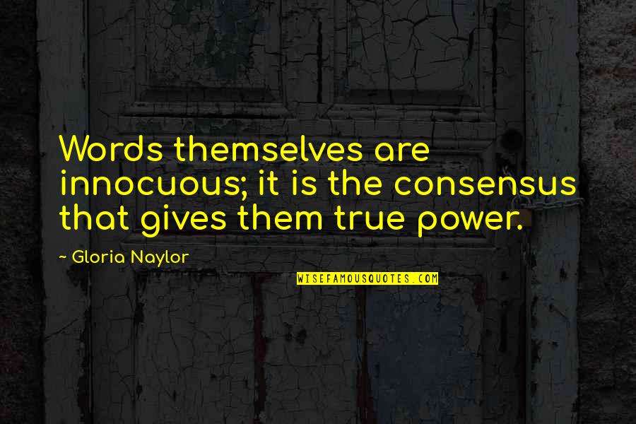 Words Are Power Quotes By Gloria Naylor: Words themselves are innocuous; it is the consensus