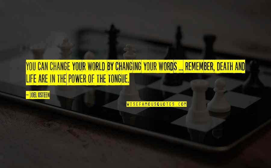 Words Are Power Quotes By Joel Osteen: You can change your world by changing your Words Are Power Quotes By Joel Osteen: You can change your world by changing your