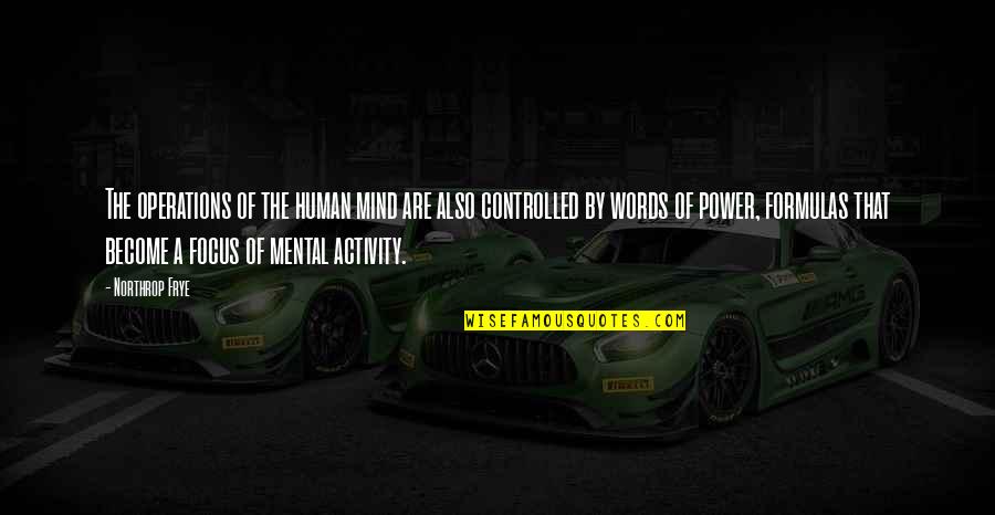 Words Are Power Quotes By Northrop Frye: The operations of the human mind are also Words Are Power Quotes By Northrop Frye: The operations of the human mind are also