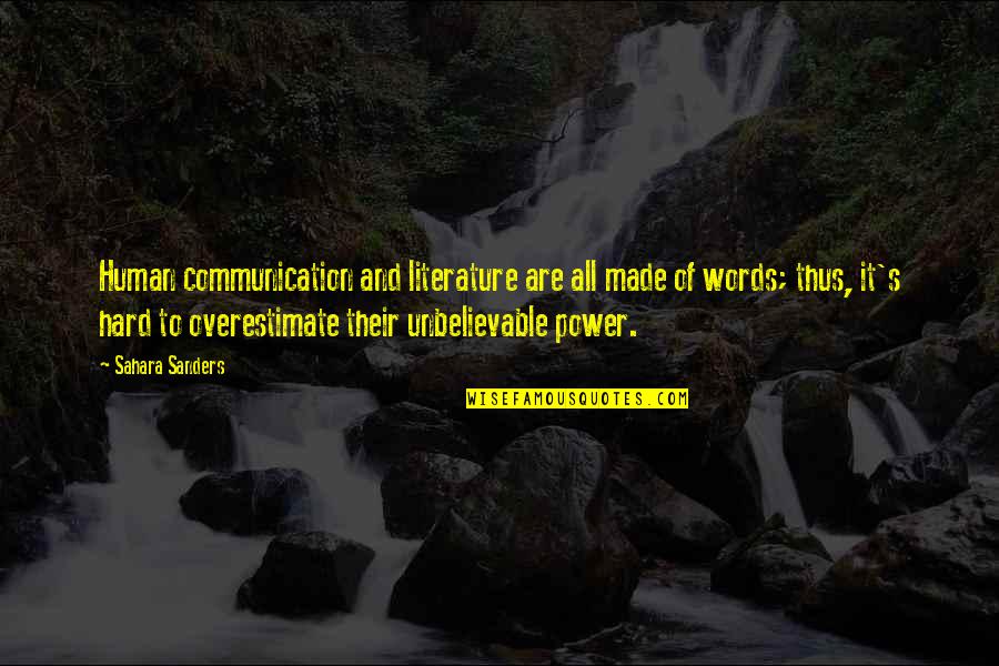 Words Are Power Quotes By Sahara Sanders: Human communication and literature are all made of Words Are Power Quotes By Sahara Sanders: Human communication and literature are all made of