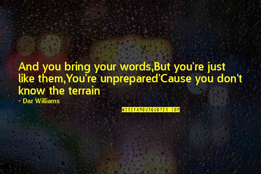 Words Bring Quotes By Dar Williams: And you bring your words,But you're just like Words Bring Quotes By Dar Williams: And you bring your words,But you're just like