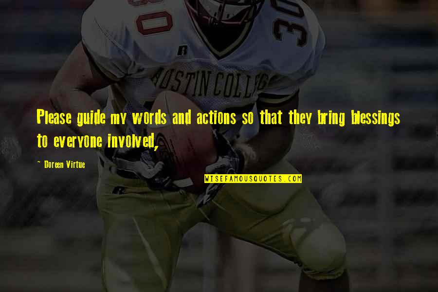 Words Bring Quotes By Doreen Virtue: Please guide my words and actions so that Words Bring Quotes By Doreen Virtue: Please guide my words and actions so that