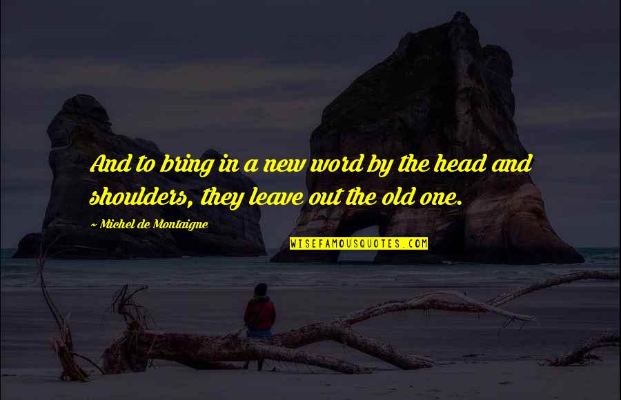 Words Bring Quotes By Michel De Montaigne: And to bring in a new word by Words Bring Quotes By Michel De Montaigne: And to bring in a new word by