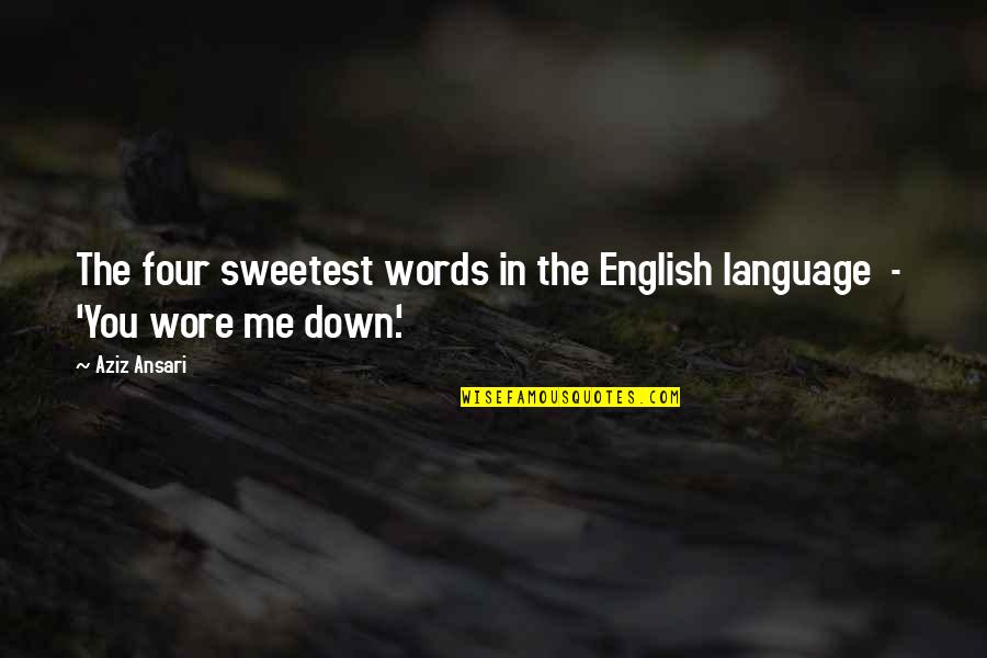 Words But English Quotes By Aziz Ansari: The four sweetest words in the English language