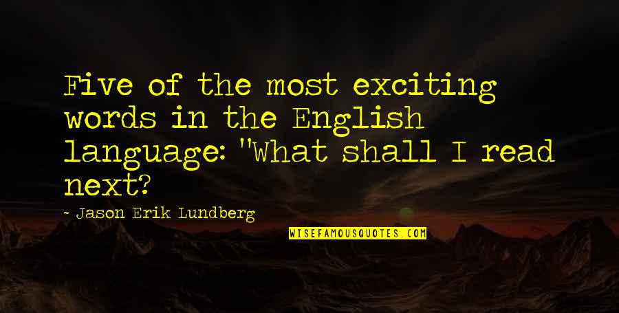 Words But English Quotes By Jason Erik Lundberg: Five of the most exciting words in the