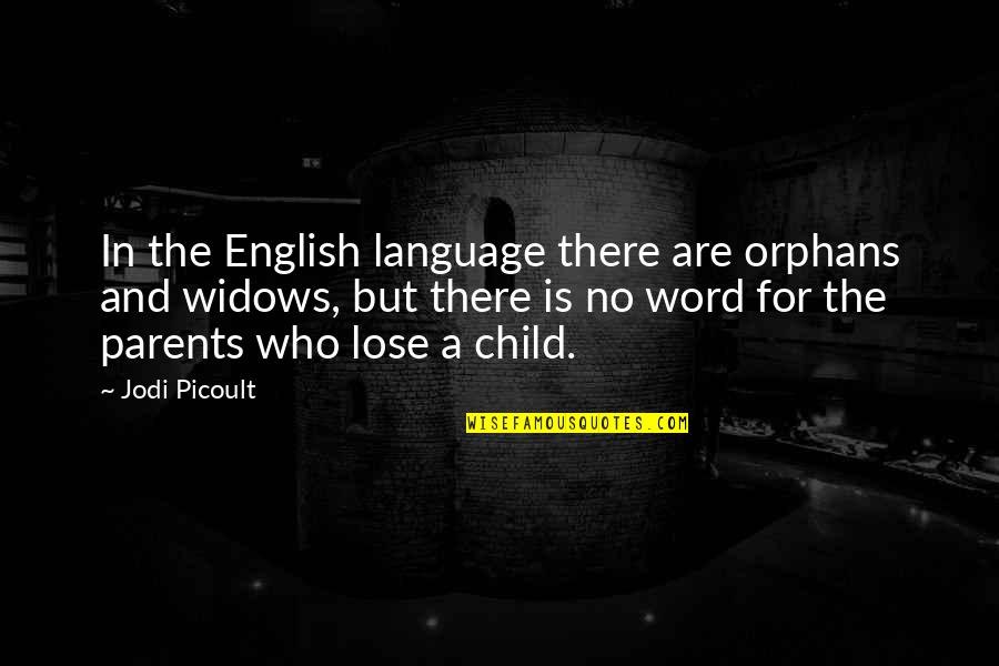 Words But English Quotes By Jodi Picoult: In the English language there are orphans and