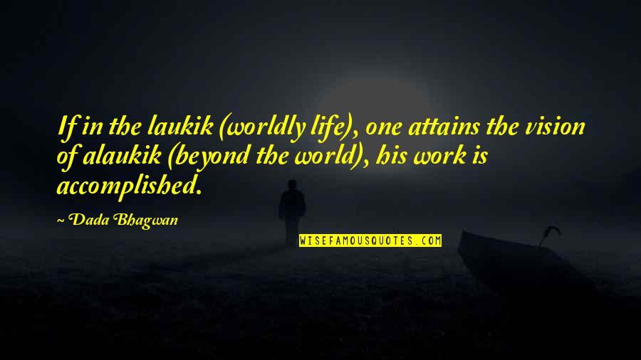 Words Can Cause Damage Quotes By Dada Bhagwan: If in the laukik (worldly life), one attains Words Can Cause Damage Quotes By Dada Bhagwan: If in the laukik (worldly life), one attains