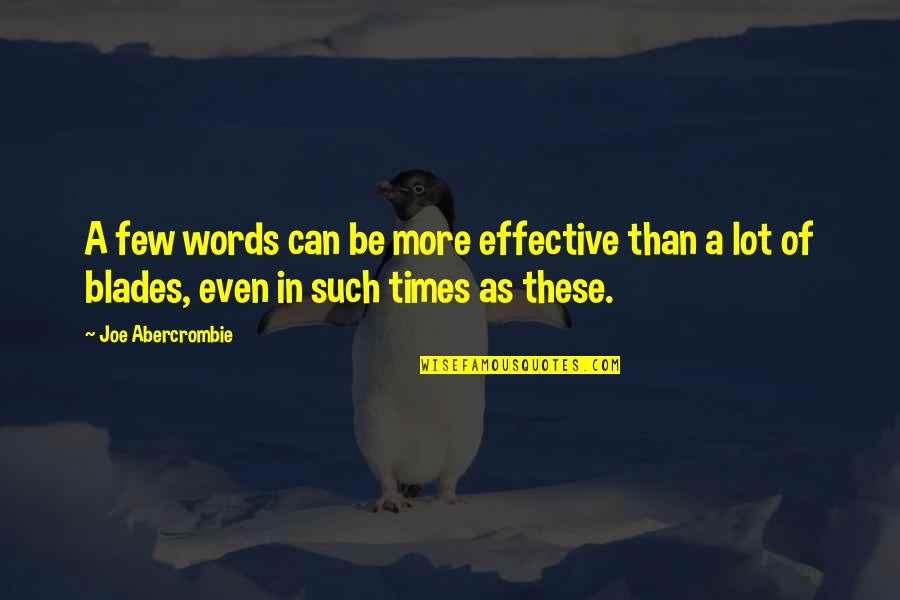 Words Can Even Quotes By Joe Abercrombie: A few words can be more effective than
