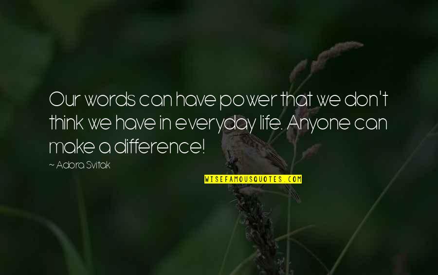 Words Can Make A Difference Quotes By Adora Svitak: Our words can have power that we don't