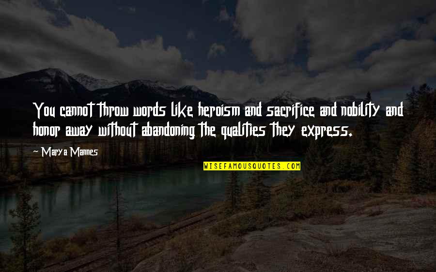 Words Cannot Express Quotes By Marya Mannes: You cannot throw words like heroism and sacrifice