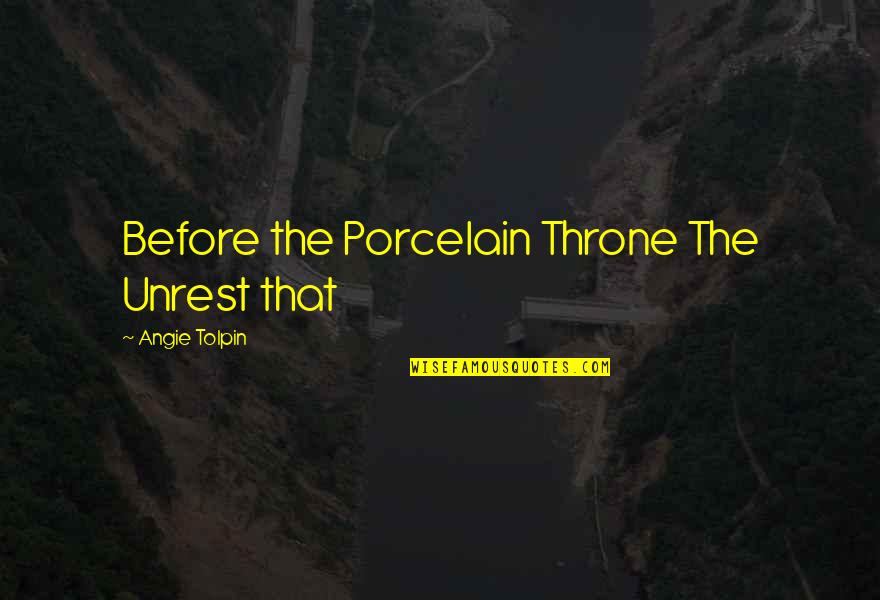 Words Can't Describe Quotes By Angie Tolpin: Before the Porcelain Throne The Unrest that