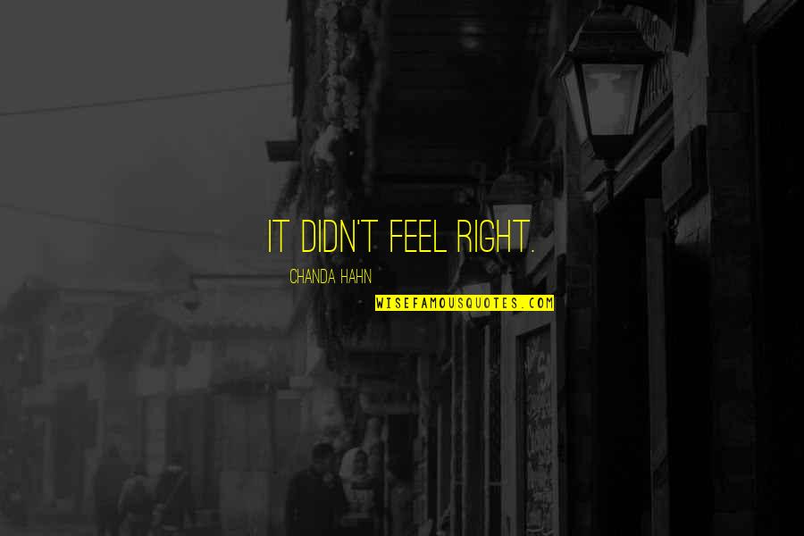 Words Can't Describe Quotes By Chanda Hahn: It didn't feel right.