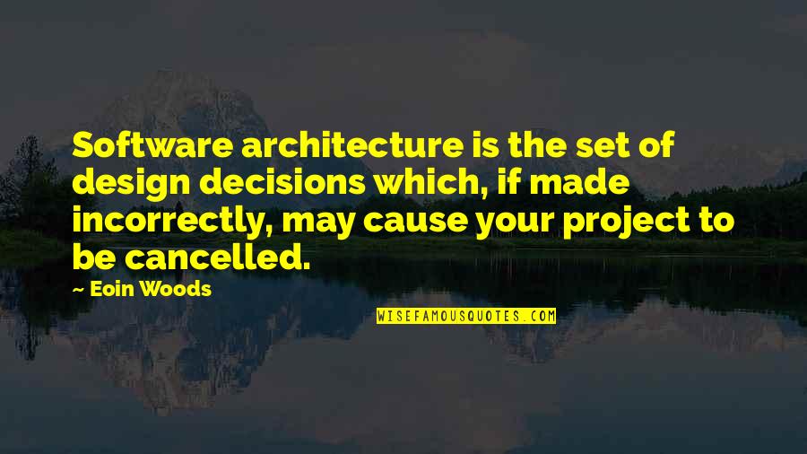 Words Can't Describe You Quotes By Eoin Woods: Software architecture is the set of design decisions Words Can't Describe You Quotes By Eoin Woods: Software architecture is the set of design decisions