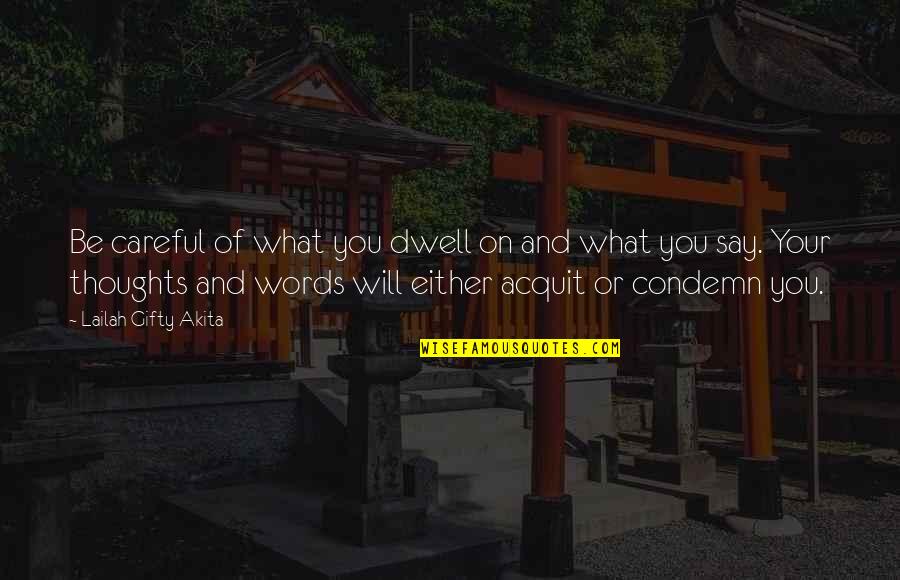 Words Careful Quotes By Lailah Gifty Akita: Be careful of what you dwell on and