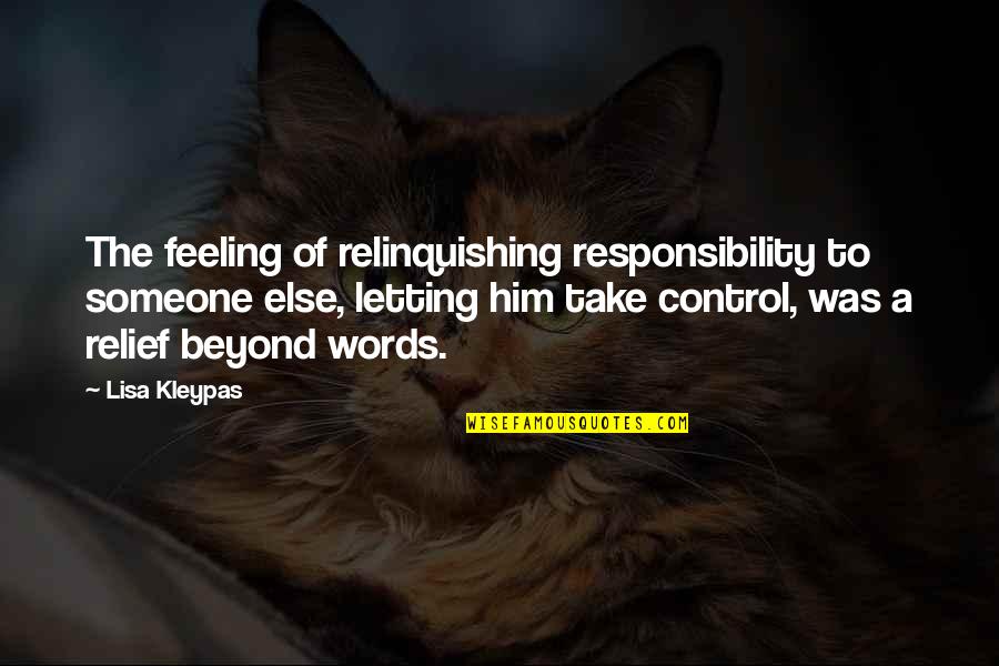 Words Control You Quotes By Lisa Kleypas: The feeling of relinquishing responsibility to someone else,