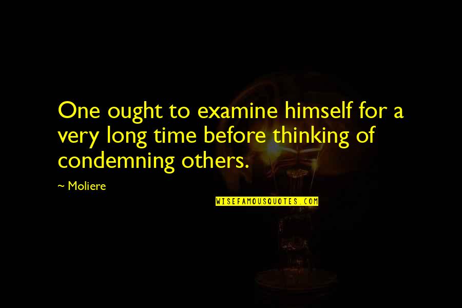 Words Cutting Like A Knife Quotes By Moliere: One ought to examine himself for a very