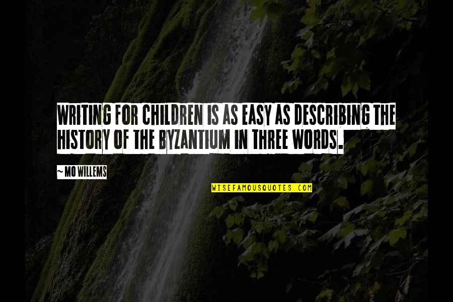Words Describing Quotes By Mo Willems: Writing for children is as easy as describing