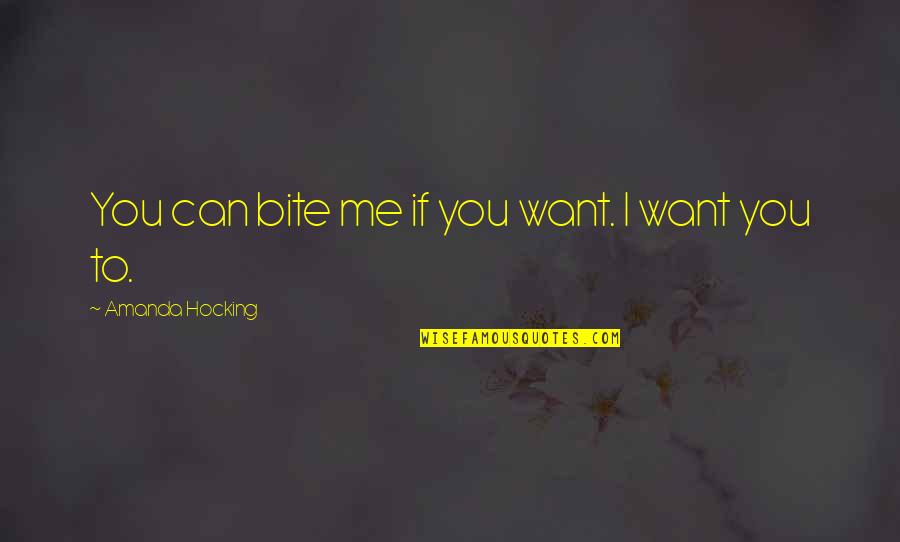 Words Dont Do Justice Quotes By Amanda Hocking: You can bite me if you want. I