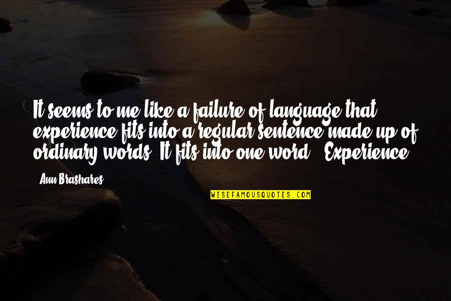 Words Experience Quotes By Ann Brashares: It seems to me like a failure of