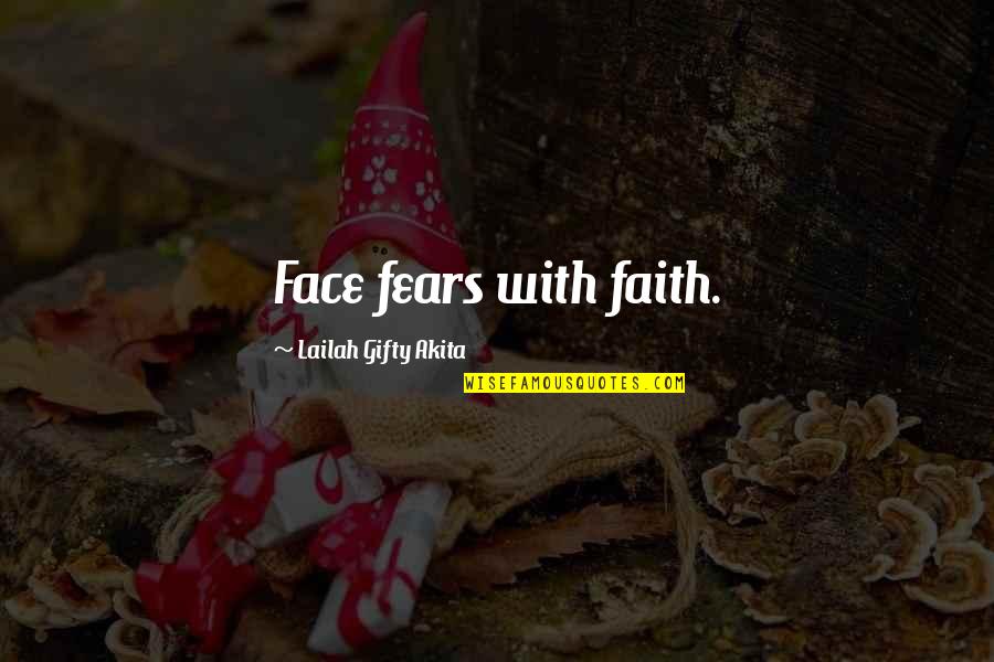 Words Experience Quotes By Lailah Gifty Akita: Face fears with faith.