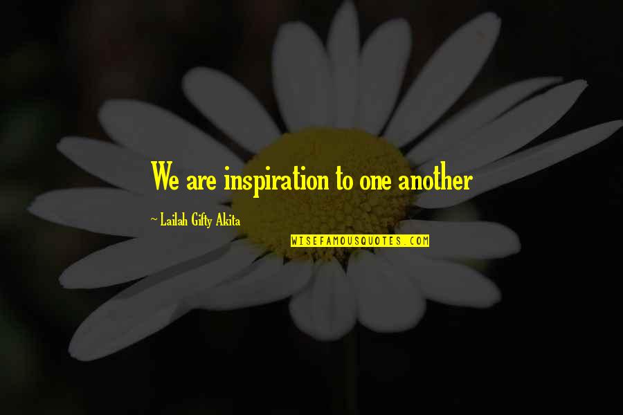 Words Experience Quotes By Lailah Gifty Akita: We are inspiration to one another