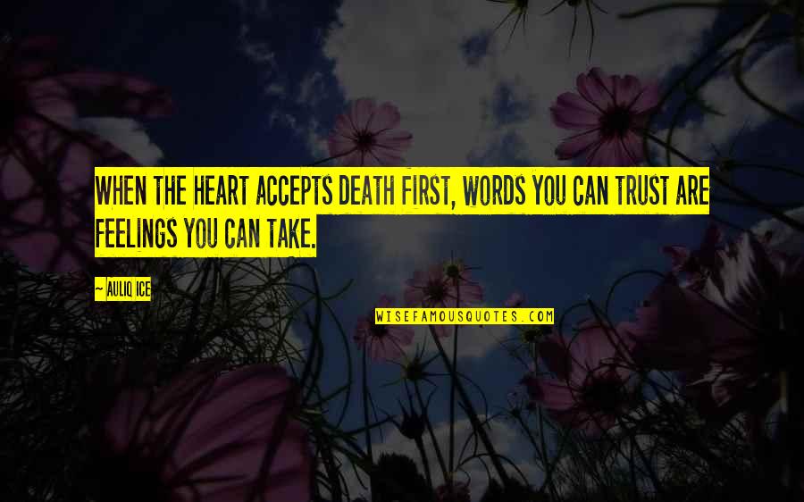 Words For Success Quotes By Auliq Ice: When the heart accepts death first, words you