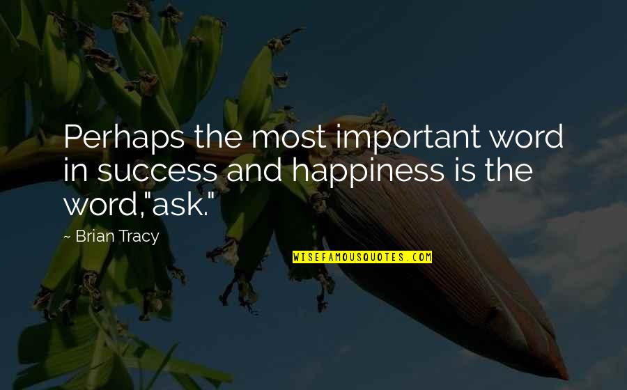 Words For Success Quotes By Brian Tracy: Perhaps the most important word in success and