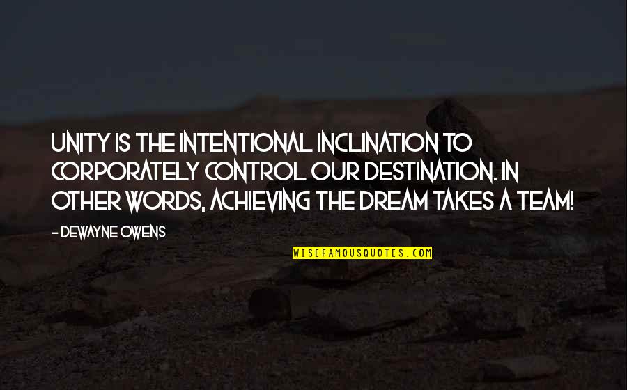 Words For Success Quotes By DeWayne Owens: Unity is the intentional inclination to corporately control