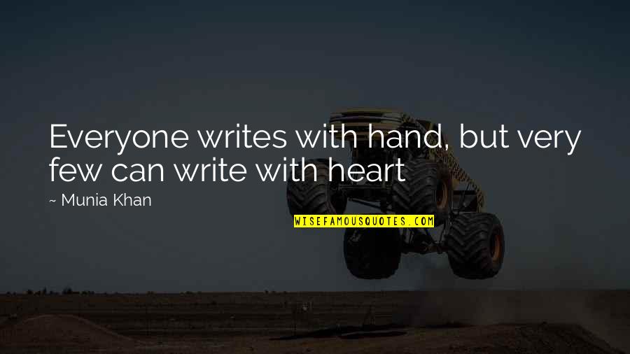 Words From Heart Quotes By Munia Khan: Everyone writes with hand, but very few can