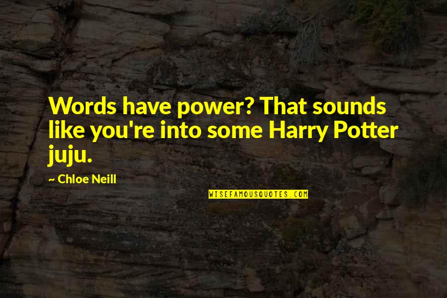 Words Have Power Quotes By Chloe Neill: Words have power? That sounds like you're into
