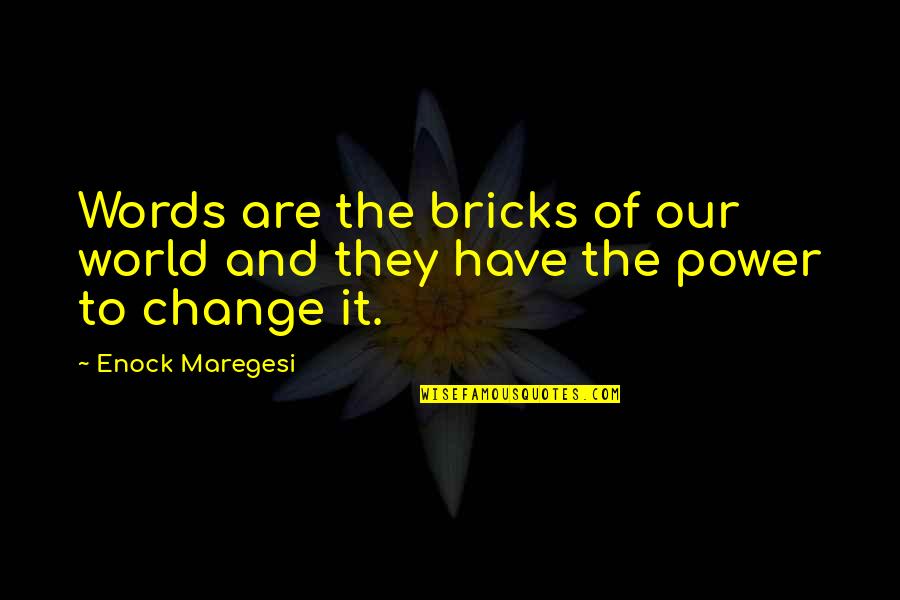 Words Have Power Quotes By Enock Maregesi: Words are the bricks of our world and