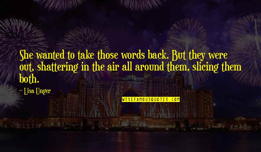 Words Have Power Quotes By Lisa Unger: She wanted to take those words back. But