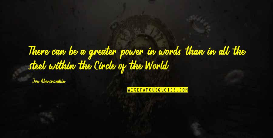 Words Have The Power Quotes By Joe Abercrombie: There can be a greater power in words