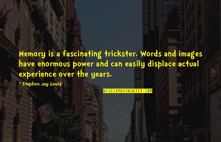 Words Have The Power Quotes By Stephen Jay Gould: Memory is a fascinating trickster. Words and images