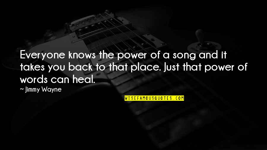 Words Heal Quotes By Jimmy Wayne: Everyone knows the power of a song and