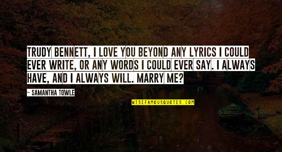 Words I Love You Quotes By Samantha Towle: Trudy Bennett, I love you beyond any lyrics