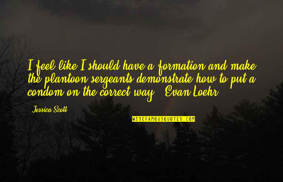 Words I Wish I Said Quotes By Jessica Scott: I feel like I should have a formation