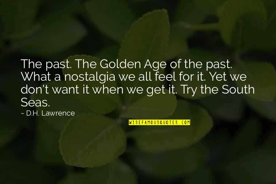 Words In Parentheses In A Quote Quotes By D.H. Lawrence: The past. The Golden Age of the past.