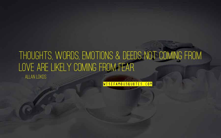 Words In Psychology Quotes By Allan Lokos: Thoughts, words, emotions & deeds not coming from