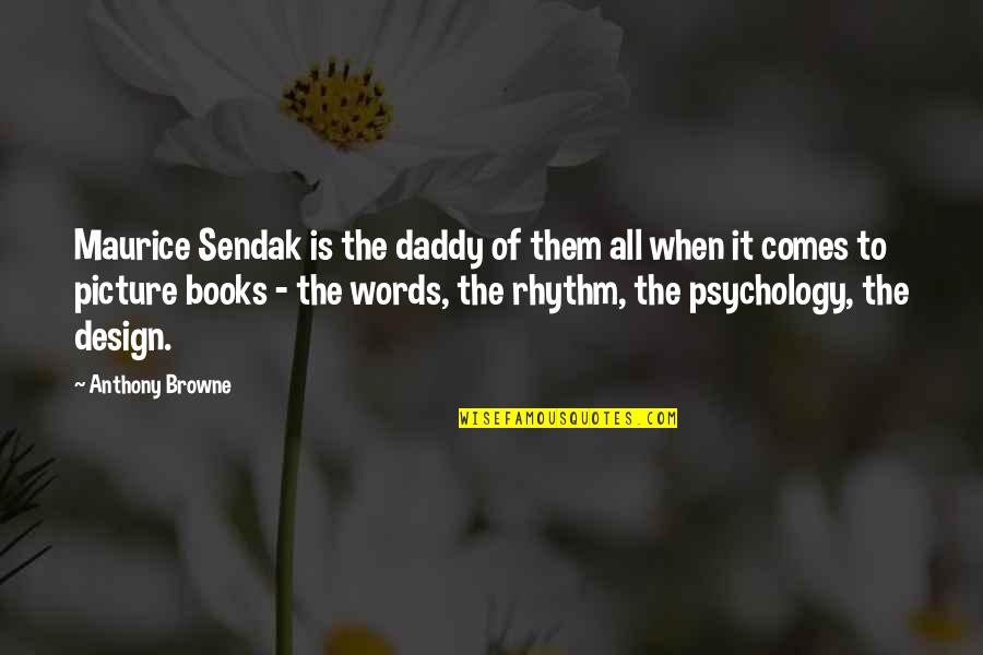Words In Psychology Quotes By Anthony Browne: Maurice Sendak is the daddy of them all
