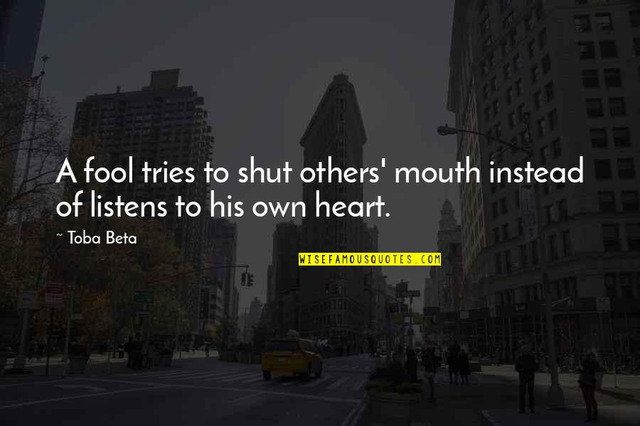 Words In Psychology Quotes By Toba Beta: A fool tries to shut others' mouth instead