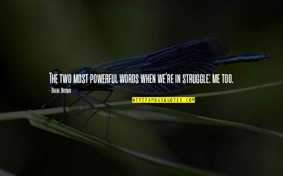 Words In Quotes By Brene Brown: The two most powerful words when we're in