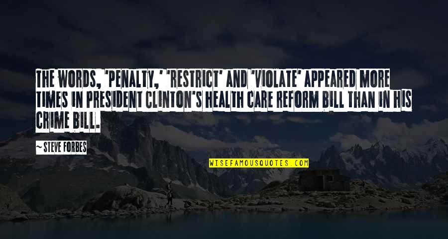 Words In Quotes By Steve Forbes: The words, 'penalty,' 'restrict' and 'violate' appeared more Words In Quotes By Steve Forbes: The words, 'penalty,' 'restrict' and 'violate' appeared more