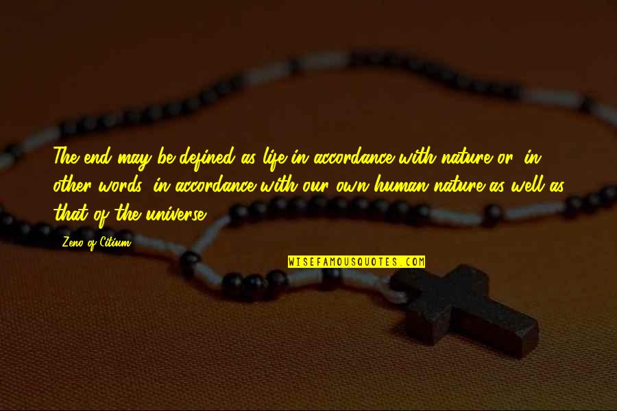 Words In Quotes By Zeno Of Citium: The end may be defined as life in Words In Quotes By Zeno Of Citium: The end may be defined as life in