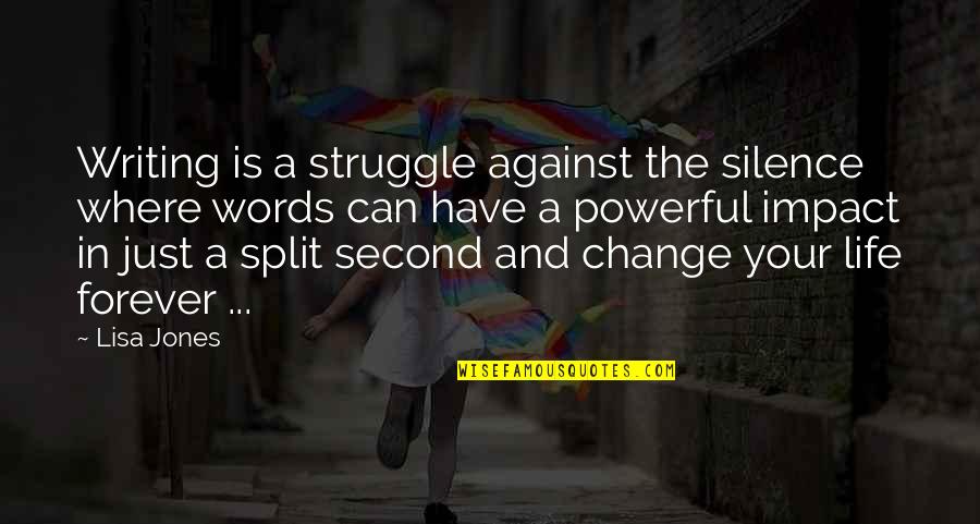 Words In Silence Quotes By Lisa Jones: Writing is a struggle against the silence where Words In Silence Quotes By Lisa Jones: Writing is a struggle against the silence where